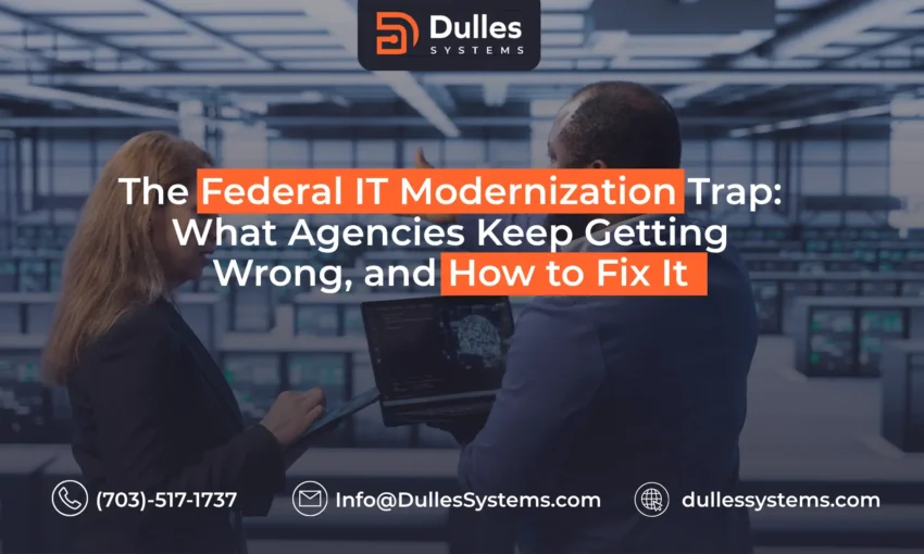 The Federal IT Modernization Trap: What Agencies Keep Getting Wrong, and How to Fix It